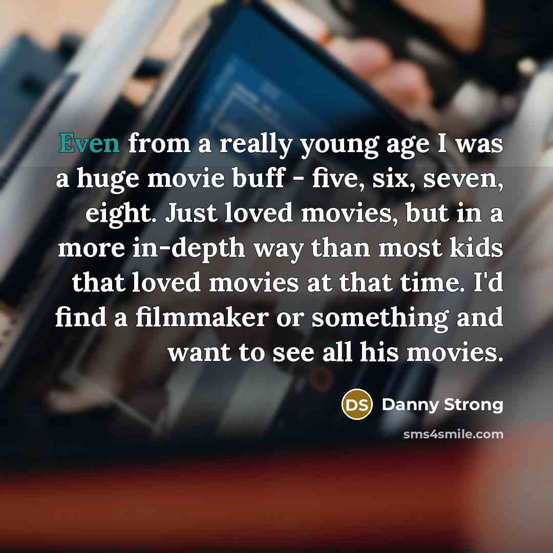 “Even from a really young age I was a huge…” quote by Danny Strong