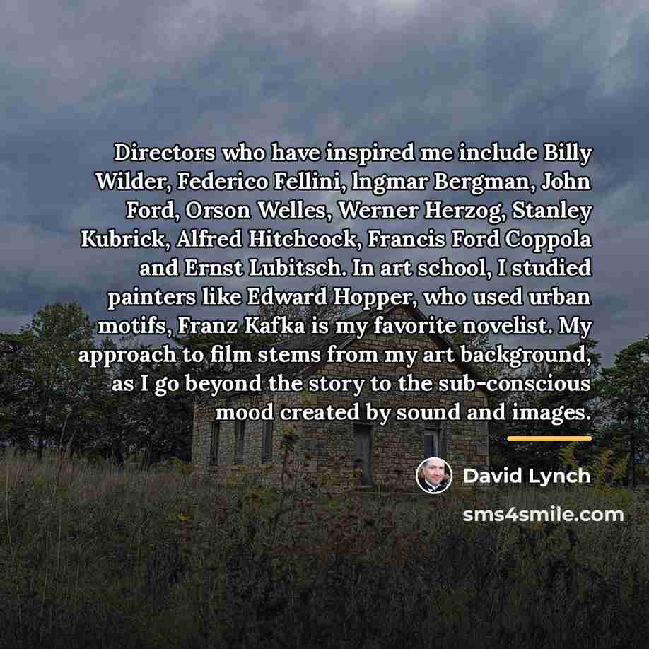 “Directors who have inspired me include Billy Wilder, Federico Fellini,…” quote by David Lynch