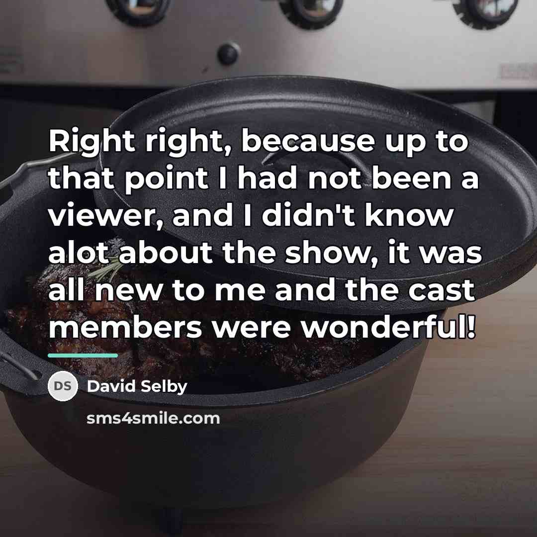 “Right right, because up to that point I had not…” quote by David Selby