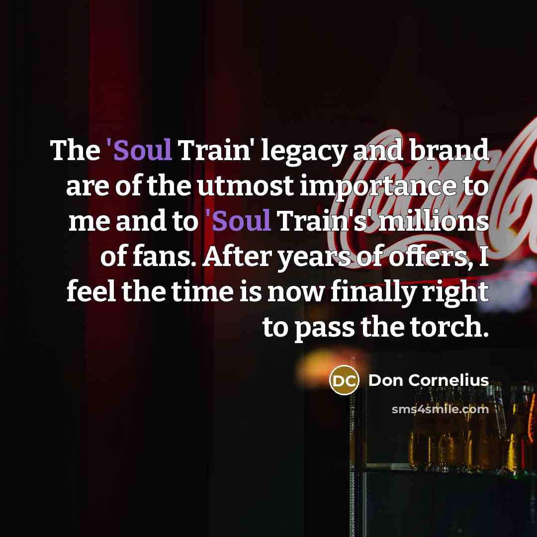 “The 'Soul Train' legacy and brand are of the utmost…” quote by Don Cornelius