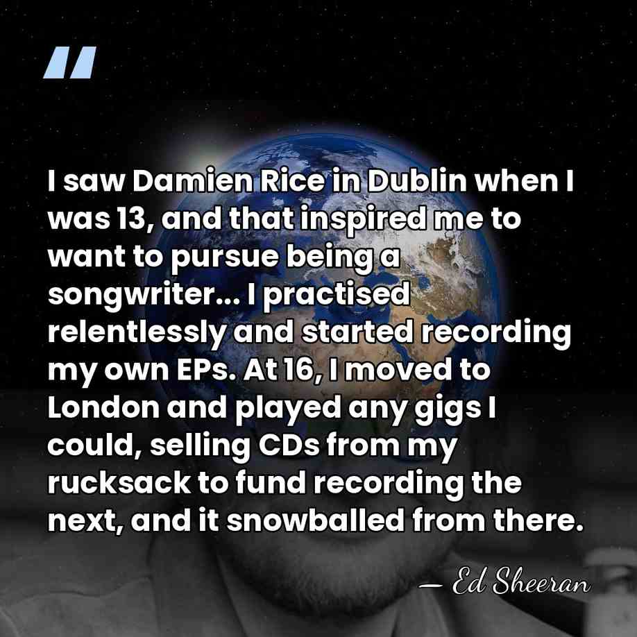 I saw Damien Rice in Dublin when I was 13, and that&hellip; - Ed Sheeran