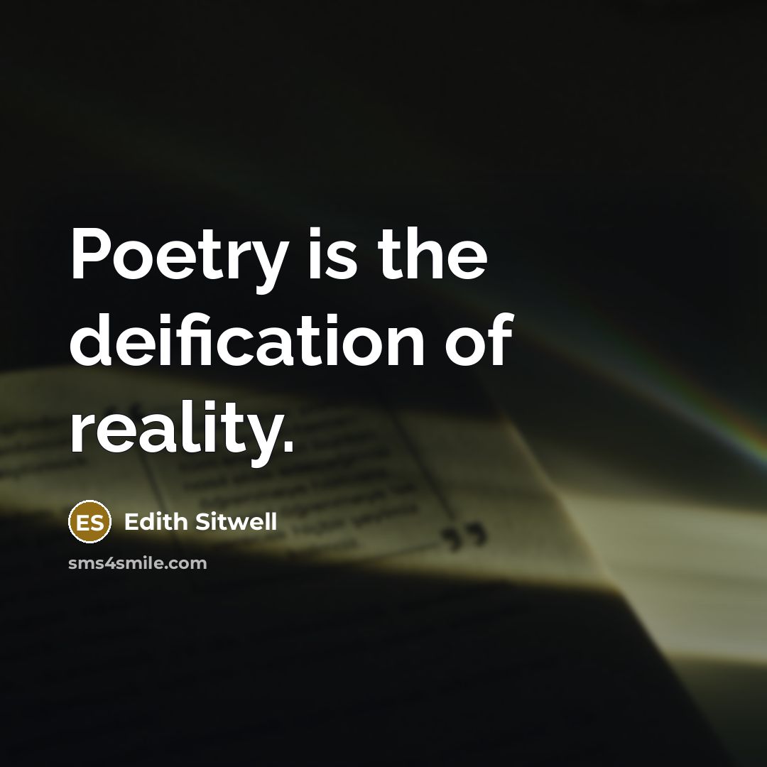 “Poetry is the deification of reality.…” quote by Edith Sitwell