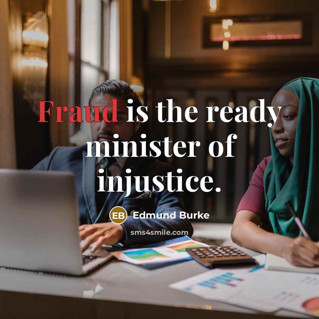 “Fraud is the ready minister of injustice.…” quote by Edmund Burke