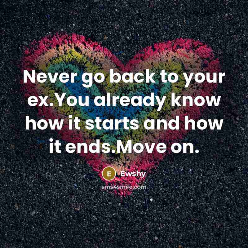 “Never go back to your ex.You already know how it…” quote by Ewshy