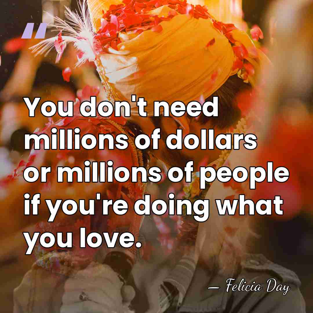 You don't need millions of dollars or millions of people if you're&hellip; - Felicia Day