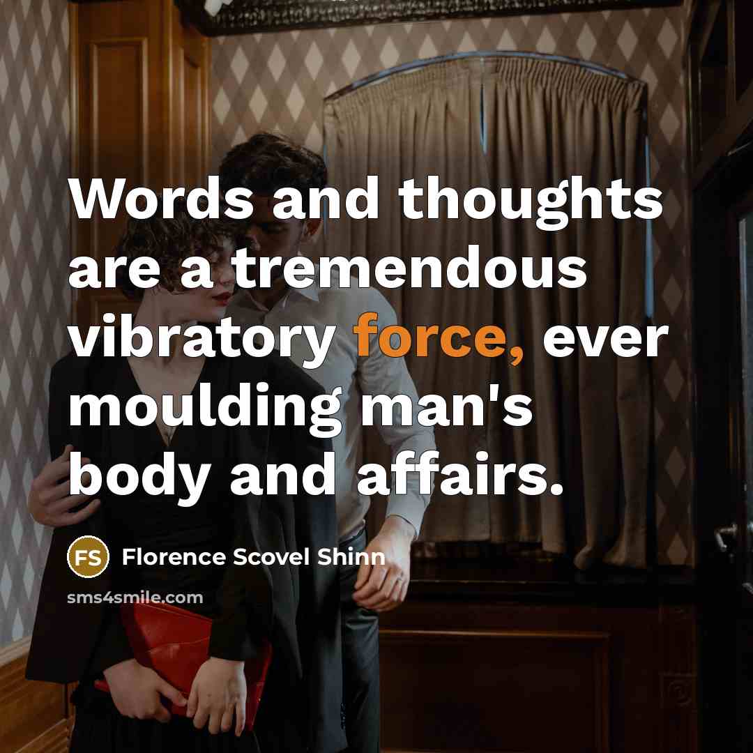 “Words and thoughts are a tremendous vibratory force, ever moulding…” quote by Florence Scovel Shinn