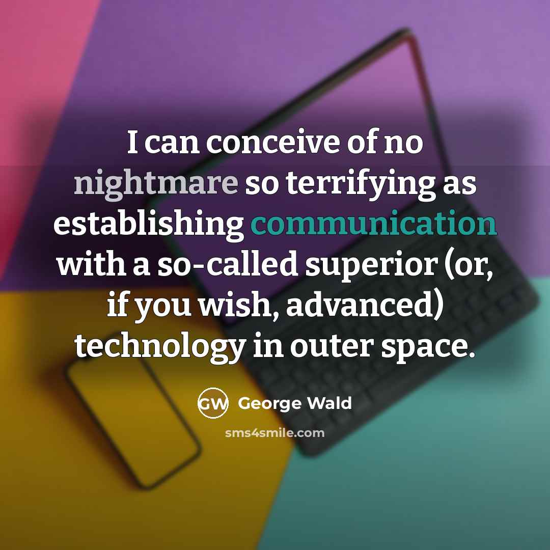 “I can conceive of no nightmare so terrifying as establishing…” quote by George Wald