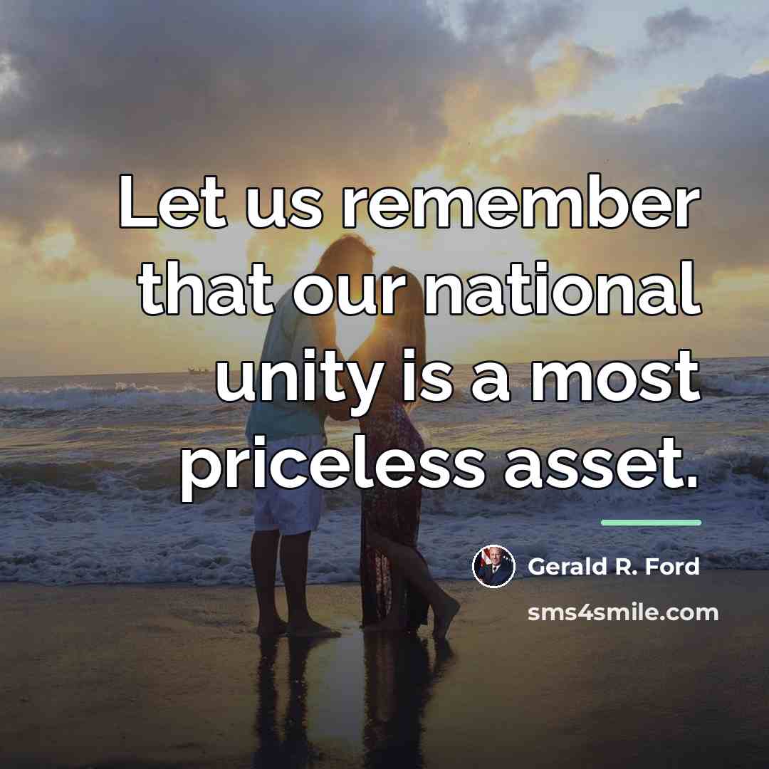 “Let us remember that our national unity is a most…” quote by Gerald R. Ford