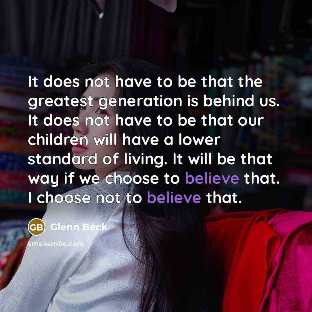 “It does not have to be that the greatest generation…” quote by Glenn Beck