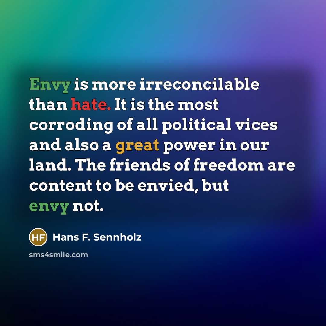“Envy is more irreconcilable than hate. It is the most…” quote by Hans F. Sennholz