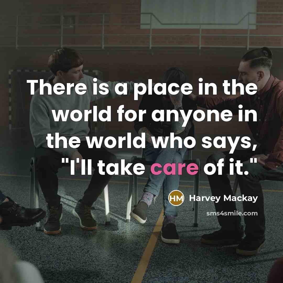 “There is a place in the world for anyone in…” quote by Harvey Mackay
