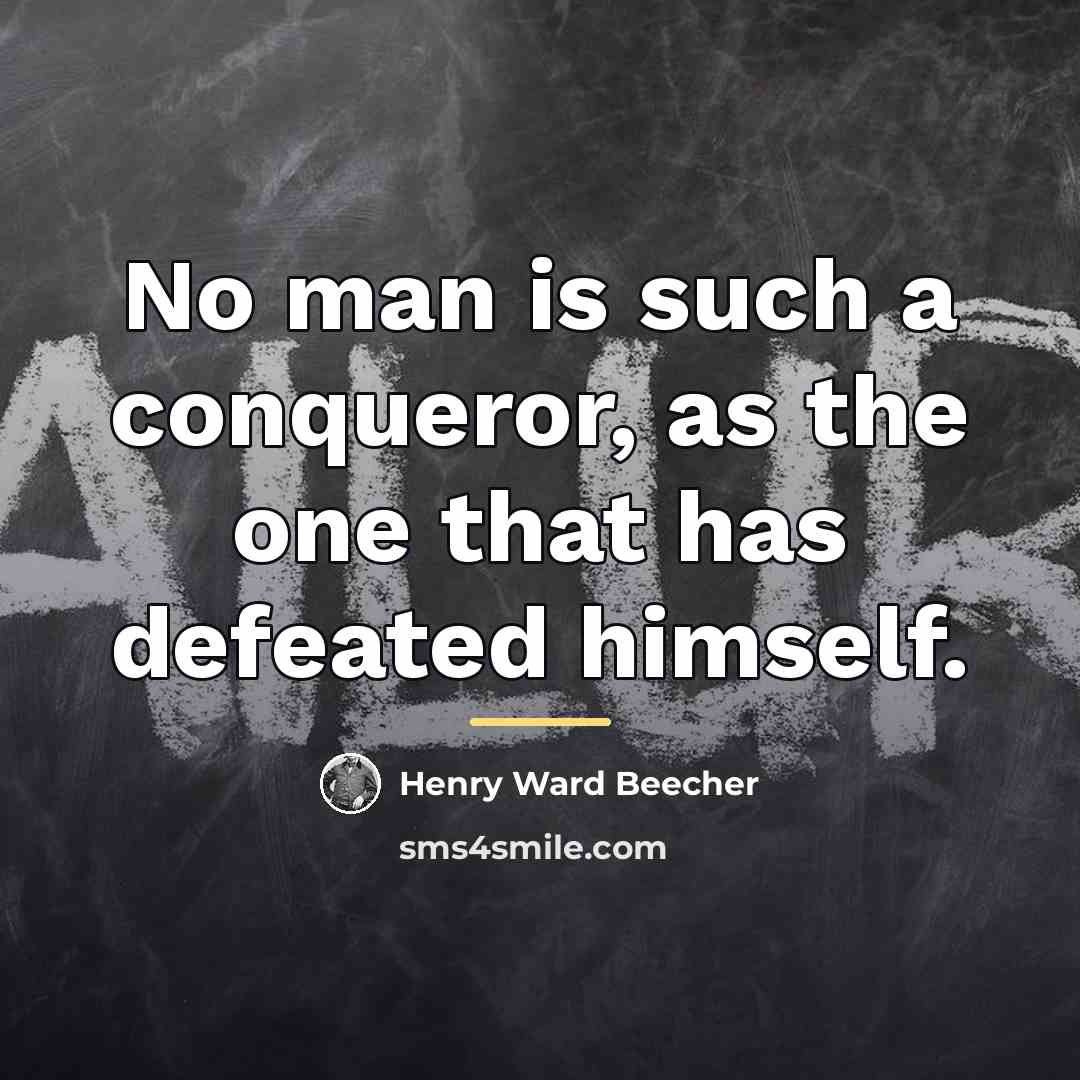 “No man is such a conqueror, as the one that…” quote by Henry Ward Beecher