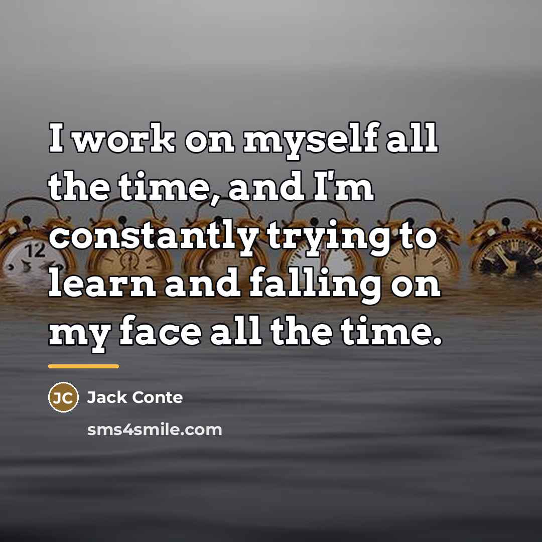 “I work on myself all the time, and I'm constantly…” quote by Jack Conte