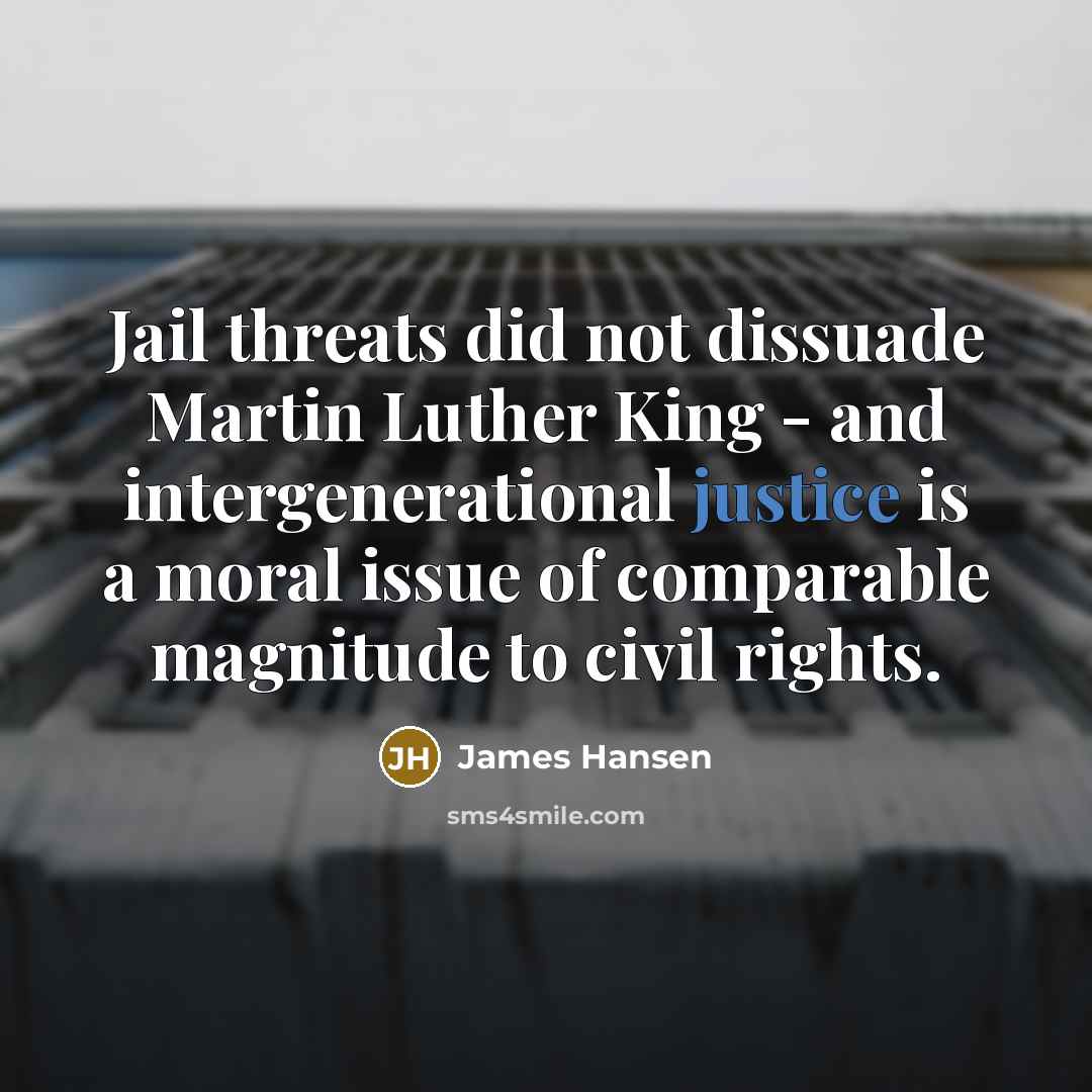 “Jail threats did not dissuade Martin Luther King - and…” quote by James Hansen