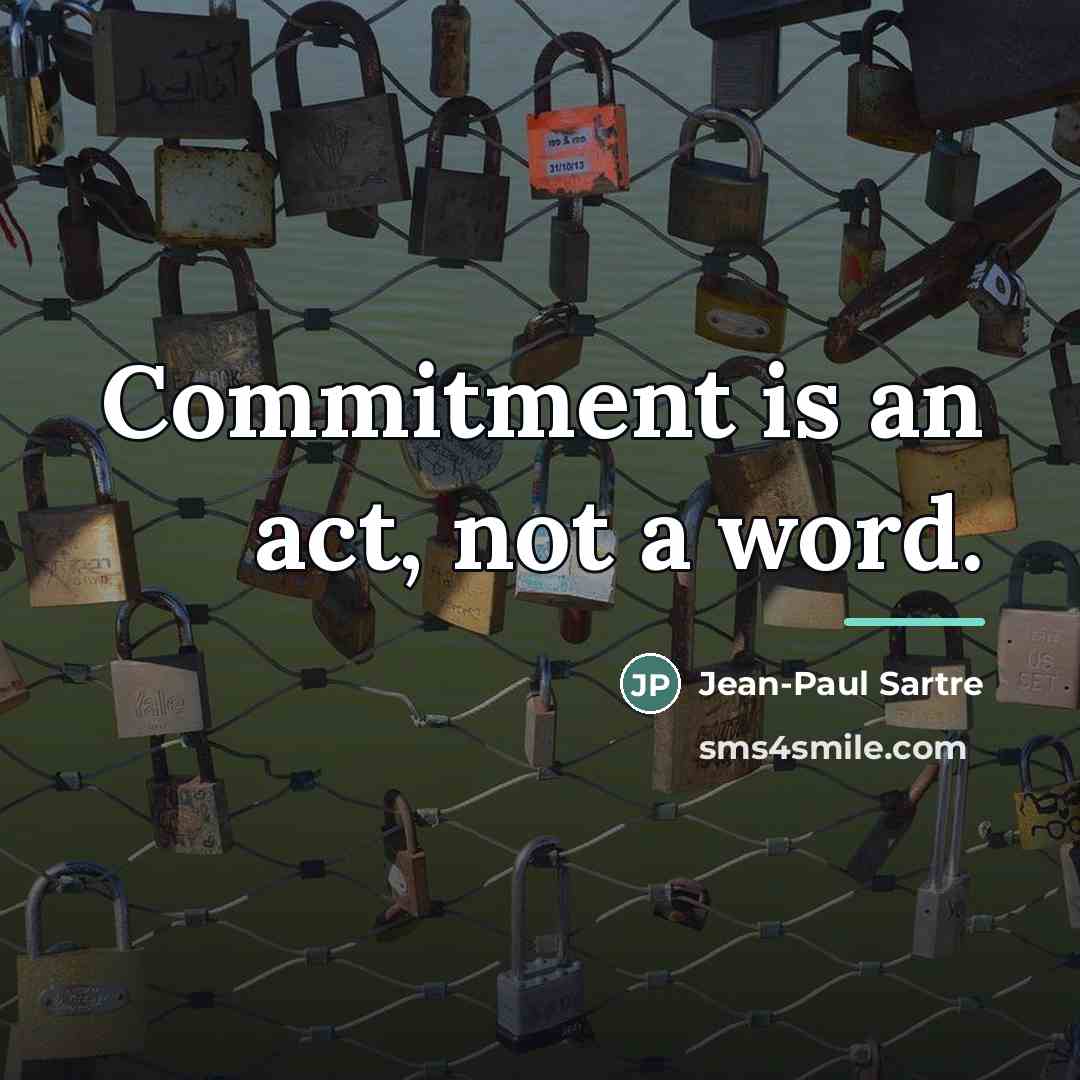 “Commitment is an act, not a word.…” quote by Jean-Paul Sartre