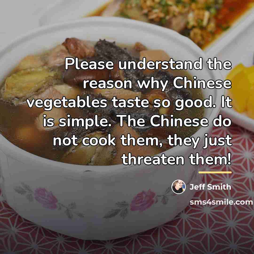“Please understand the reason why Chinese vegetables taste so good.…” quote by Jeff Smith