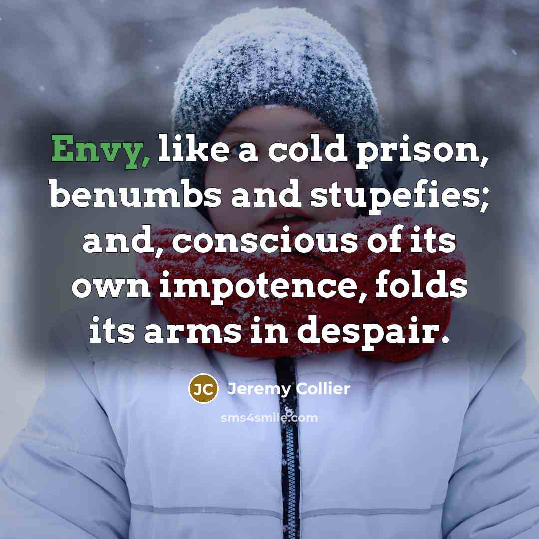 “Envy, like a cold prison, benumbs and stupefies; and, conscious…” quote by Jeremy Collier