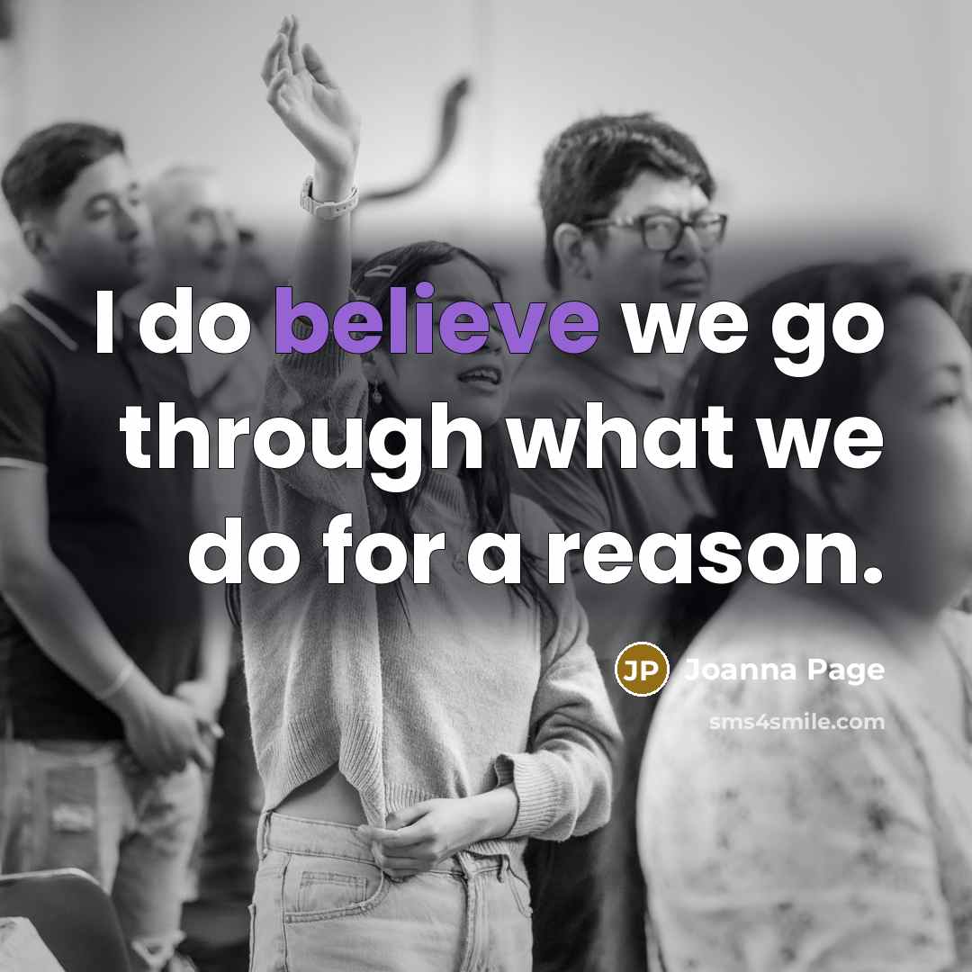 “I do believe we go through what we do for…” quote by Joanna Page