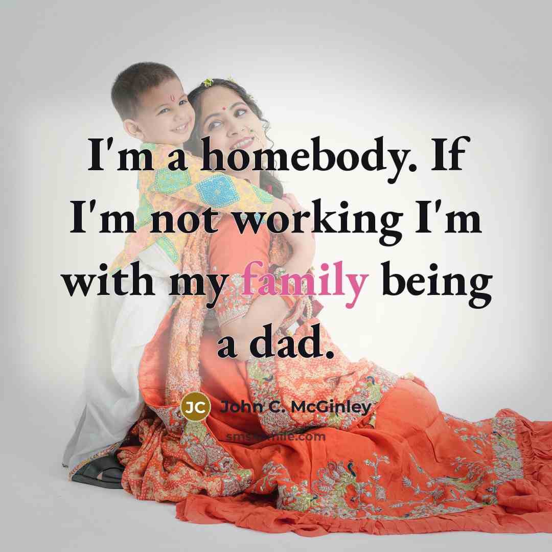 “I'm a homebody. If I'm not working I'm with my…” quote by John C. McGinley