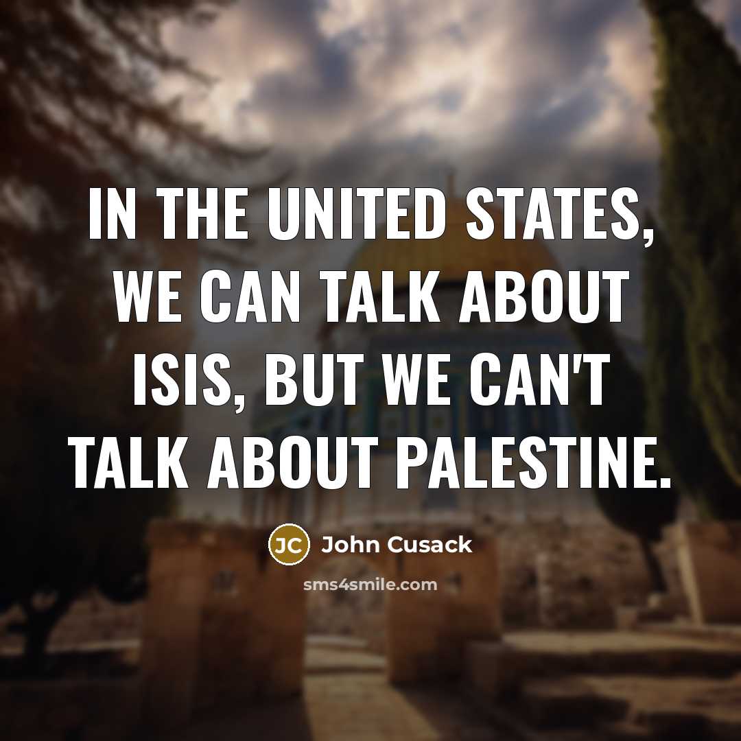 “In the United States, we can talk about ISIS, but…” quote by John Cusack
