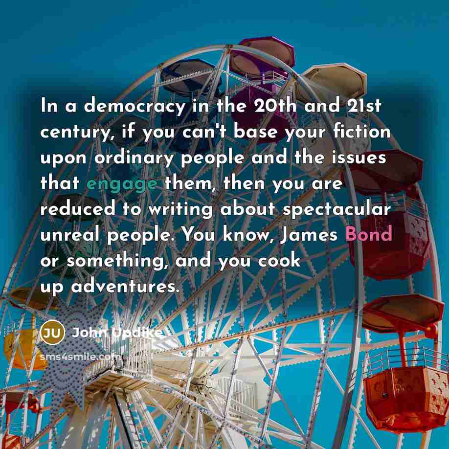 “In a democracy in the 20th and 21st century, if…” quote by John Updike