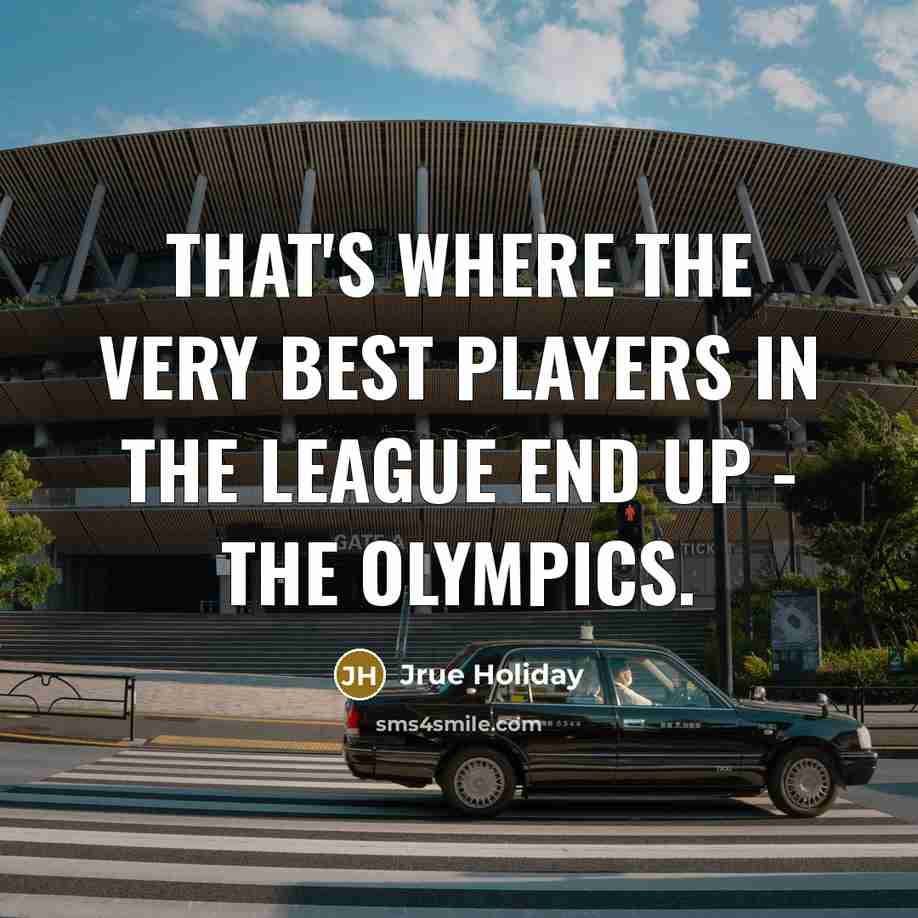 “That's where the very best players in the league end…” quote by Jrue Holiday