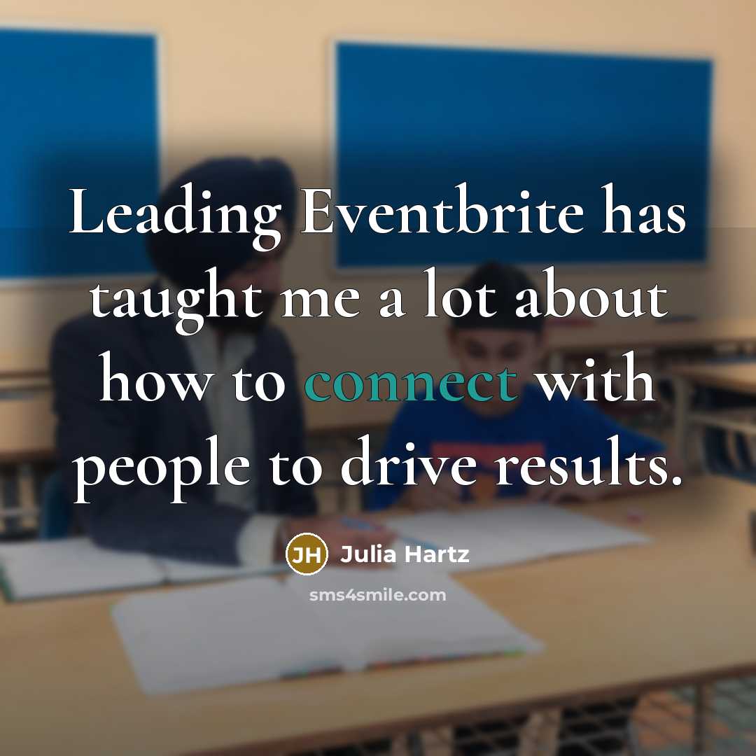 “Leading Eventbrite has taught me a lot about how to…” quote by Julia Hartz