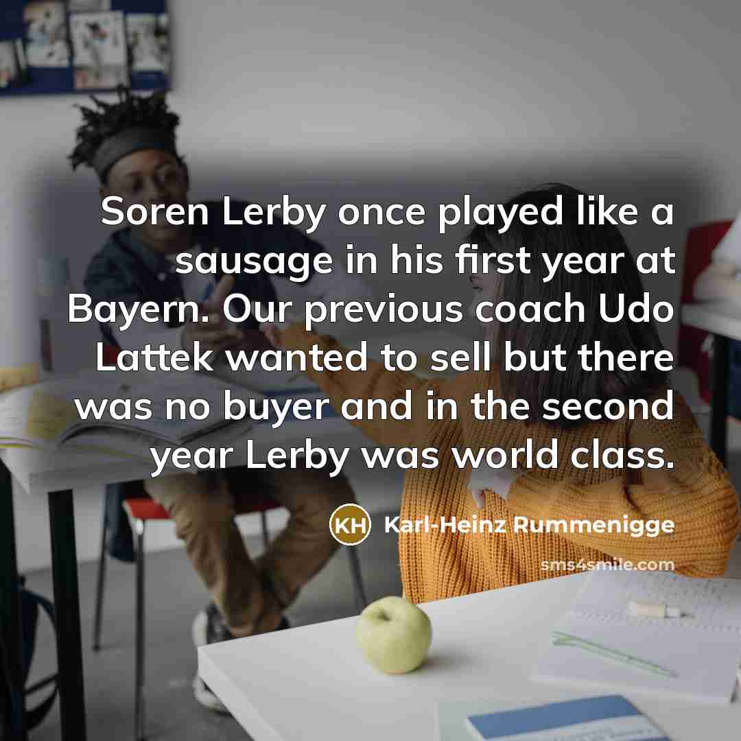 “Soren Lerby once played like a sausage in his first…” quote by Karl-Heinz Rummenigge