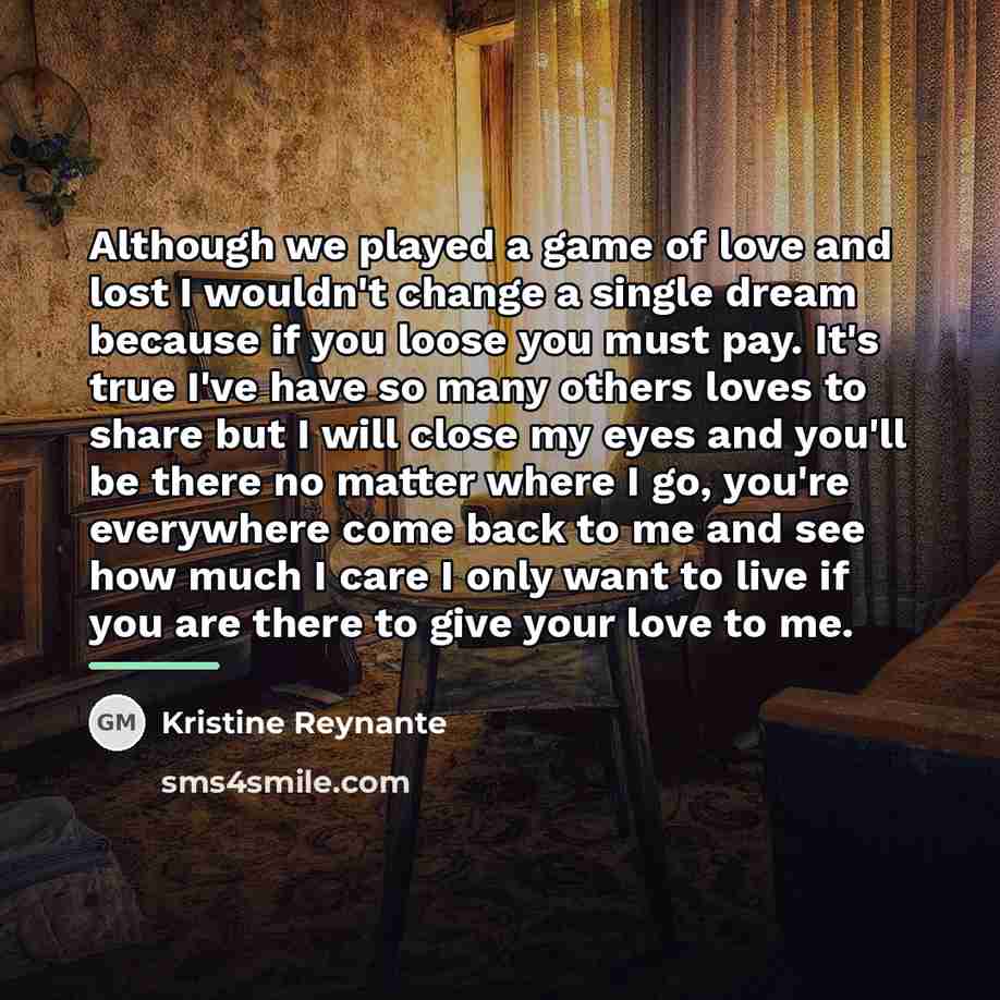 “Although we played a game of love and lost I…” quote by Kristine Reynante