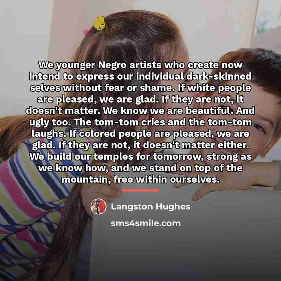 “We younger Negro artists who create now intend to express…” quote by Langston Hughes