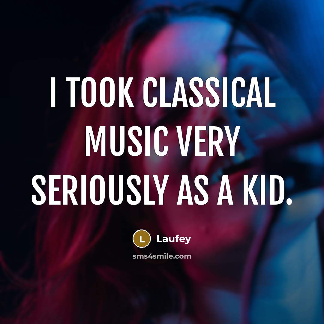 “I took classical music very seriously as a kid.…” quote by Laufey
