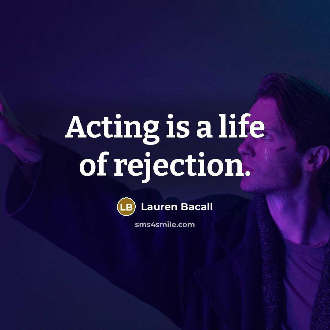 “Acting is a life of rejection.…” quote by Lauren Bacall
