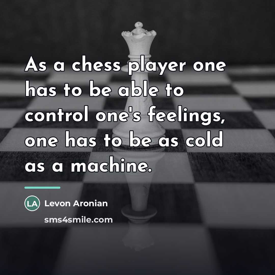“As a chess player one has to be able to…” quote by Levon Aronian