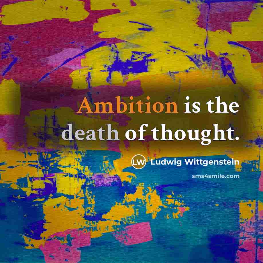 “Ambition is the death of thought.…” quote by Ludwig Wittgenstein