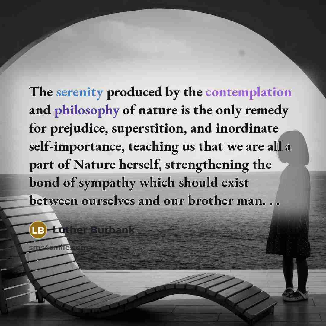 “The serenity produced by the contemplation and philosophy of nature…” quote by Luther Burbank