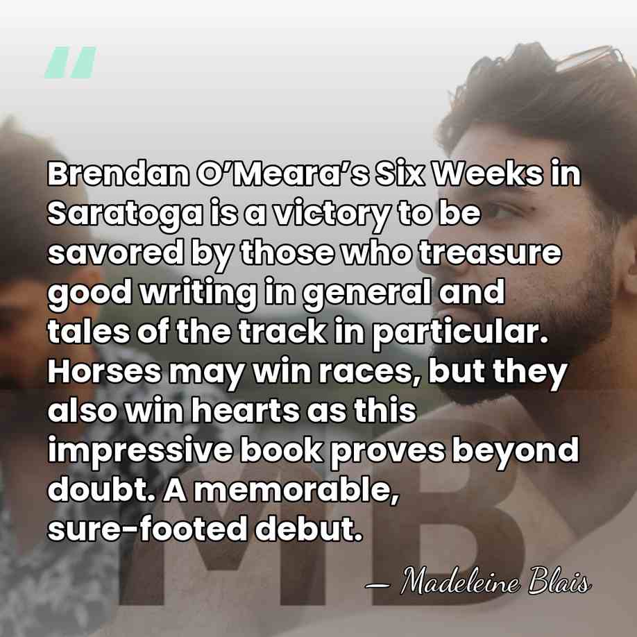 Brendan O’Meara’s Six Weeks in Saratoga is a victory to be savored&hellip; - Madeleine Blais
