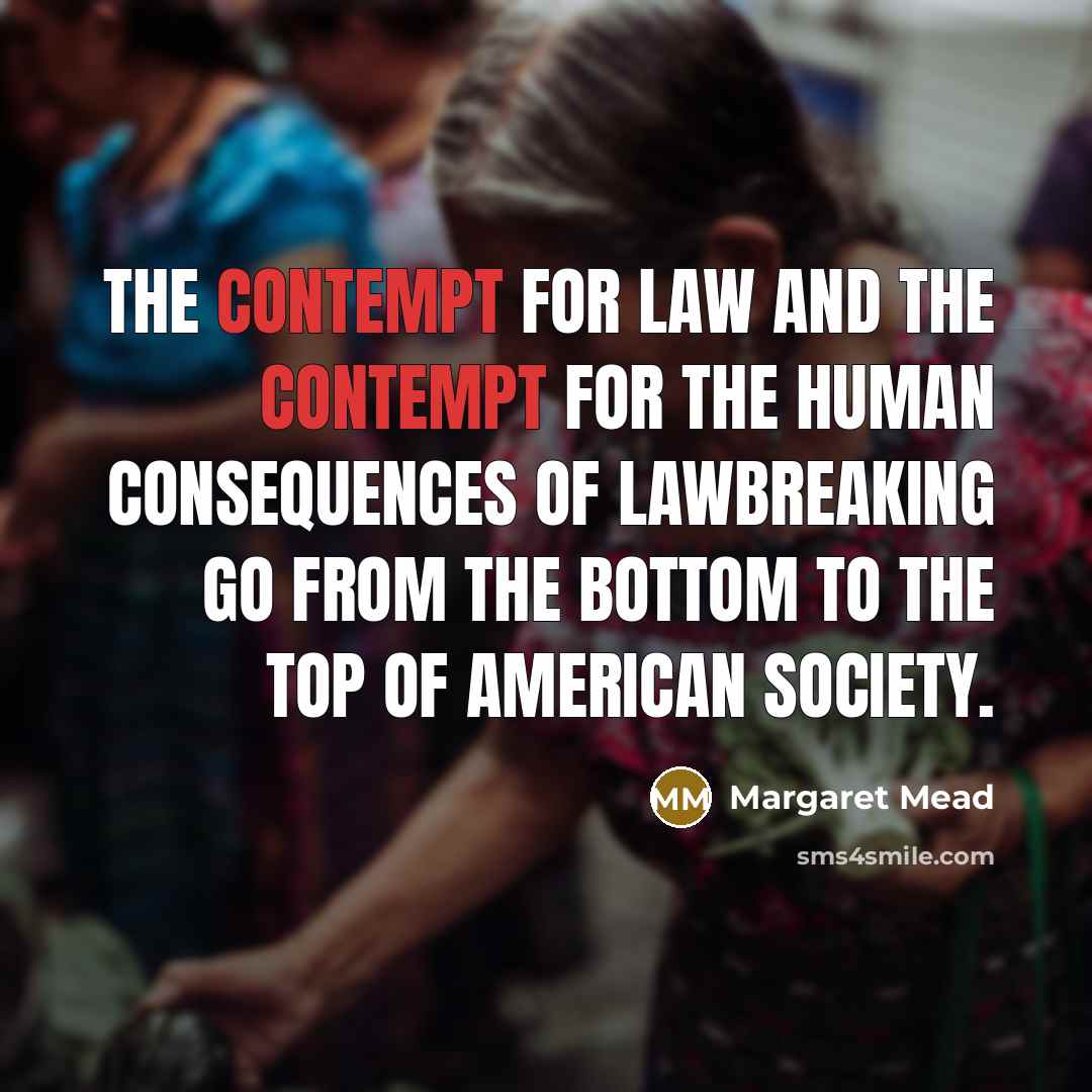 “The contempt for law and the contempt for the human…” quote by Margaret Mead