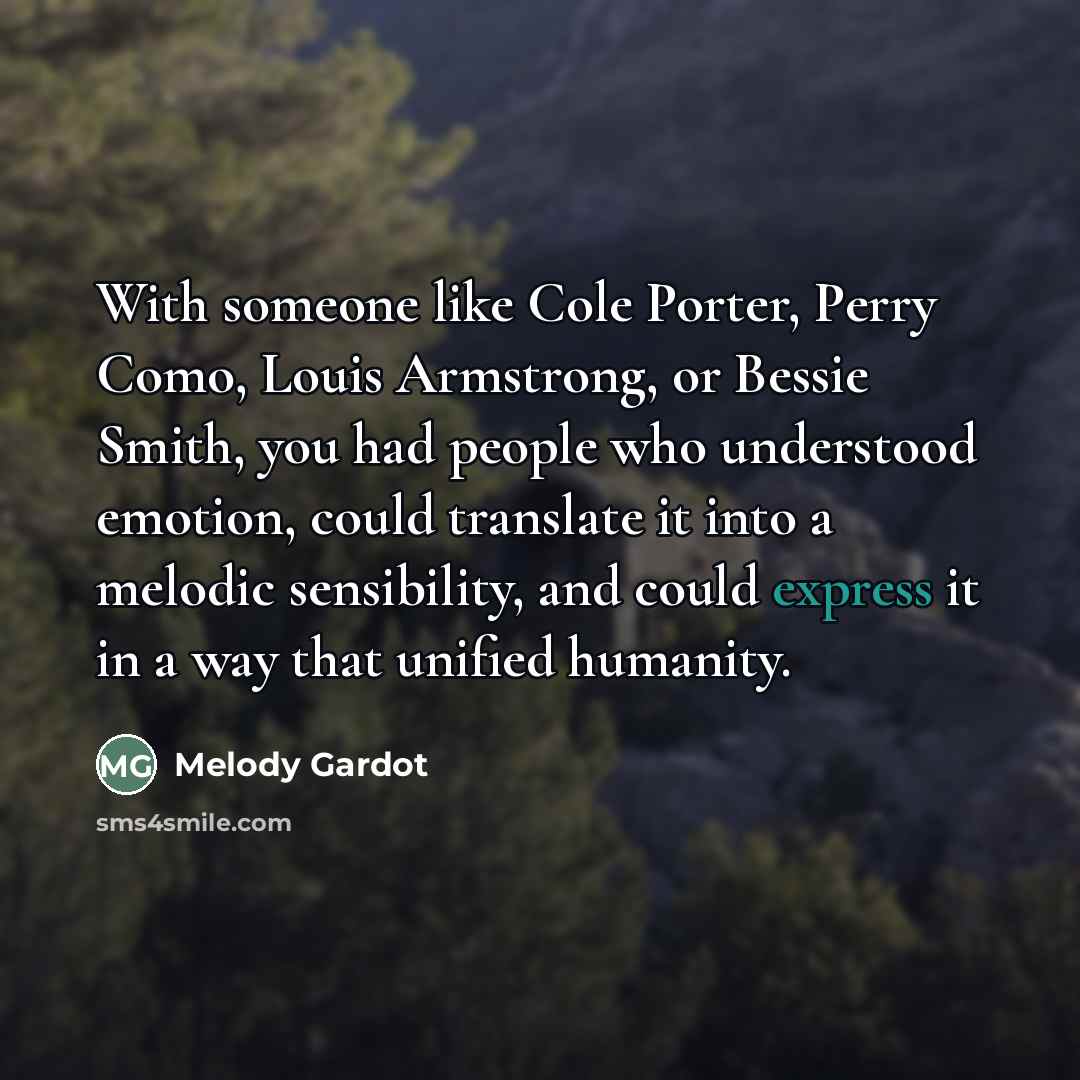 “With someone like Cole Porter, Perry Como, Louis Armstrong, or…” quote by Melody Gardot