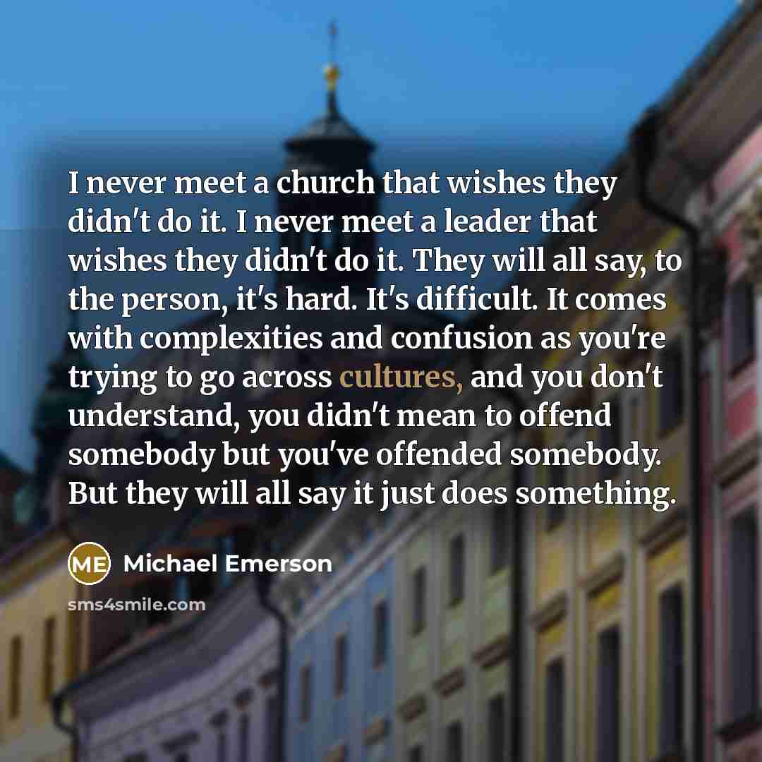 “I never meet a church that wishes they didn't do…” quote by Michael Emerson