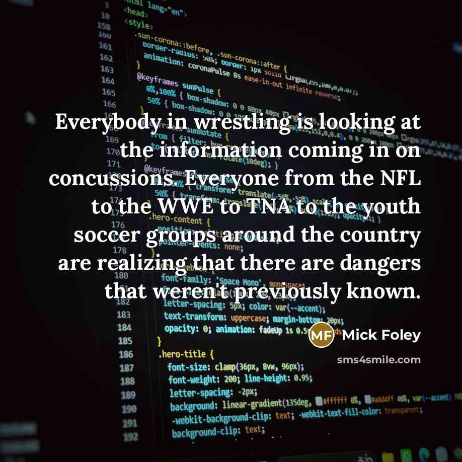 “Everybody in wrestling is looking at the information coming in…” quote by Mick Foley