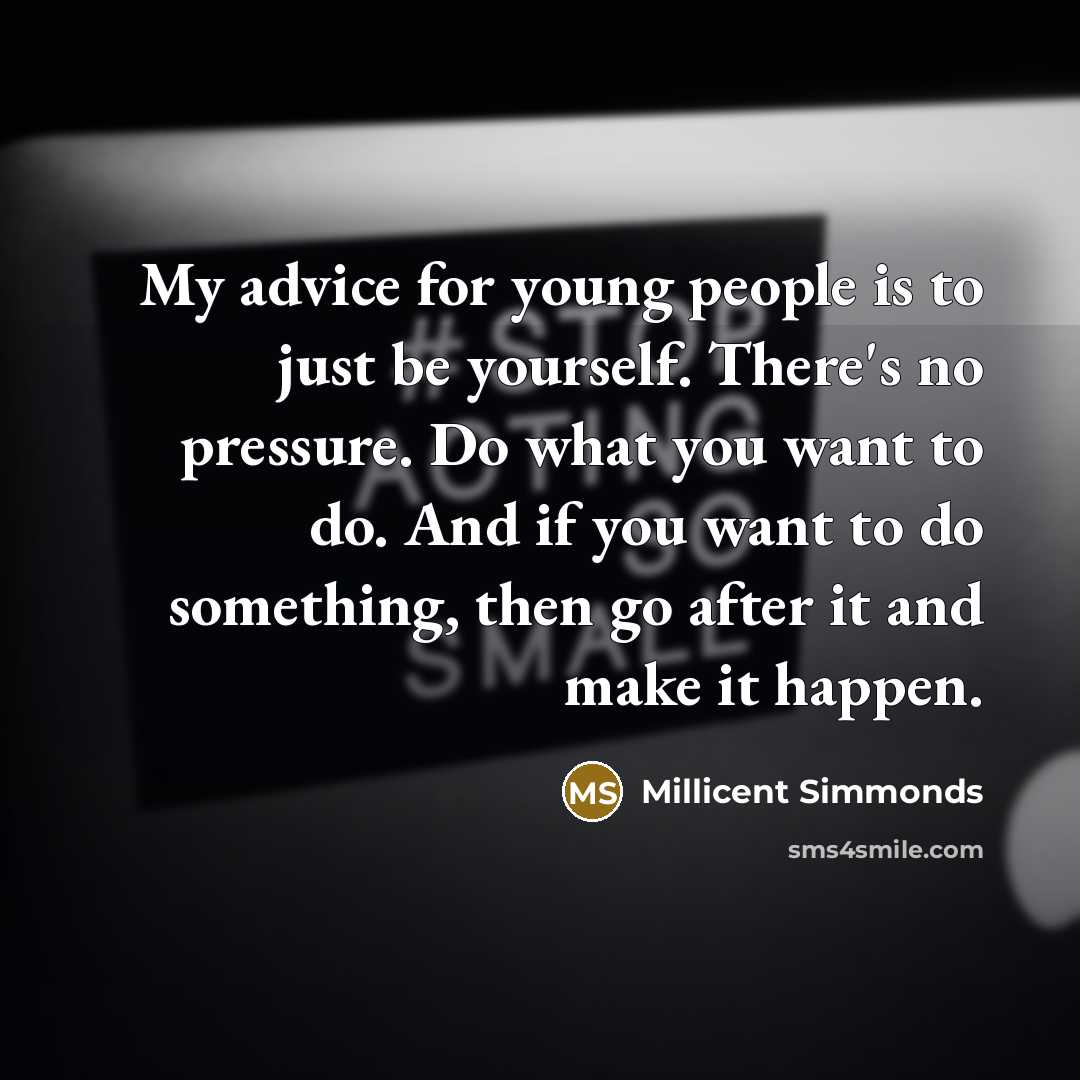“My advice for young people is to just be yourself.…” quote by Millicent Simmonds