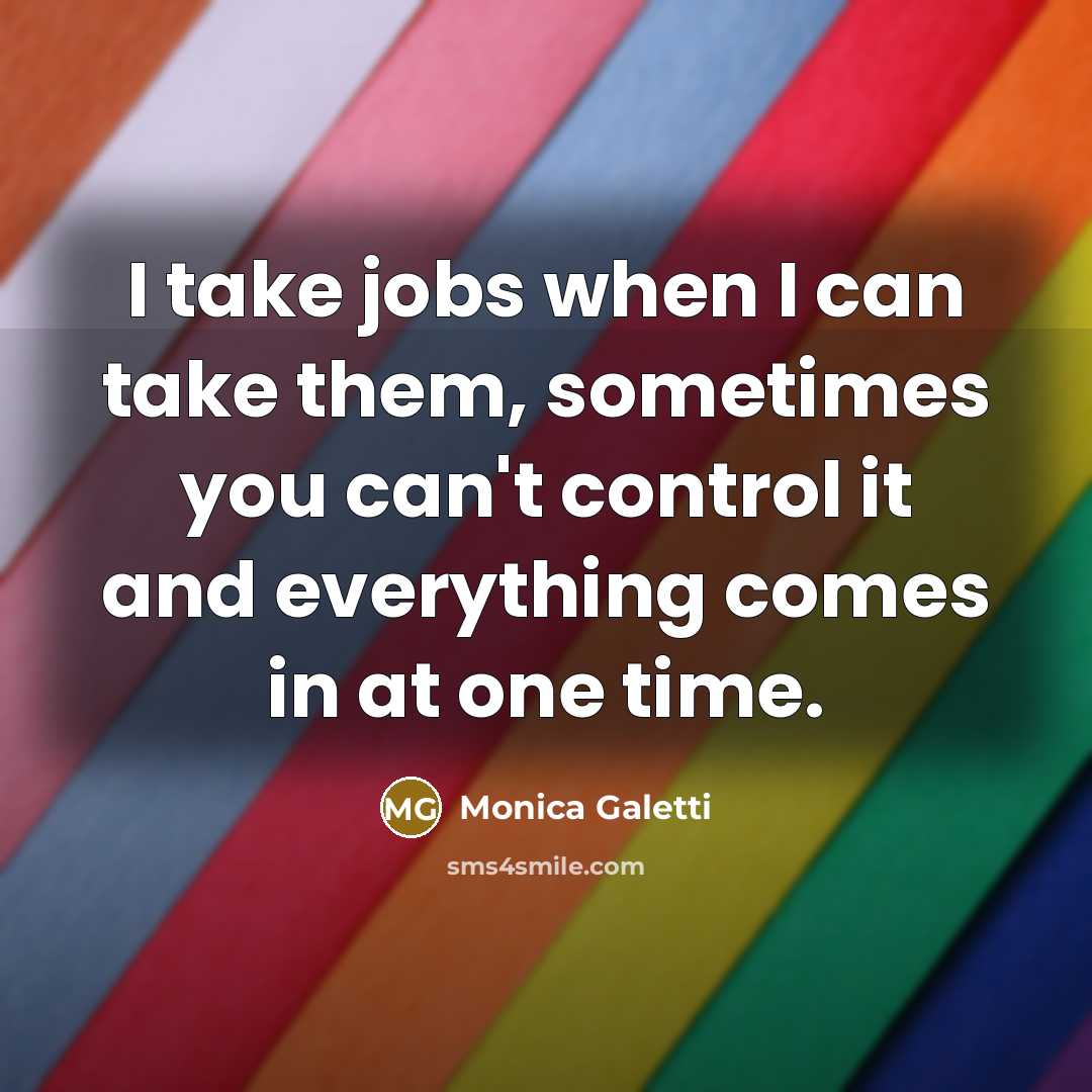 “I take jobs when I can take them, sometimes you…” quote by Monica Galetti