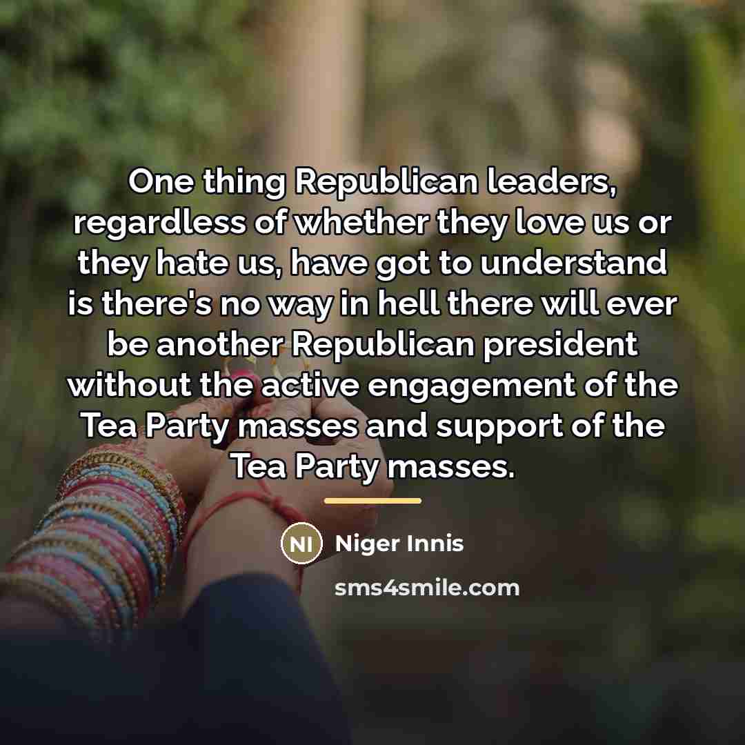 “One thing Republican leaders, regardless of whether they love us…” quote by Niger Innis