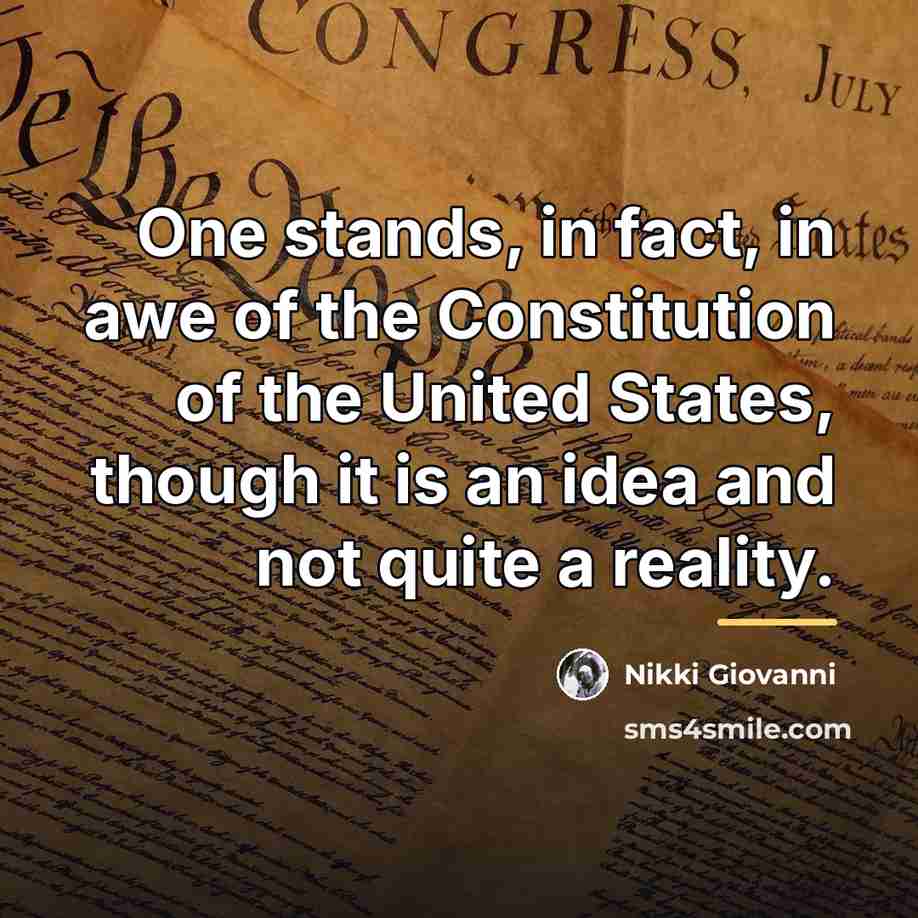 “One stands, in fact, in awe of the Constitution of…” quote by Nikki Giovanni