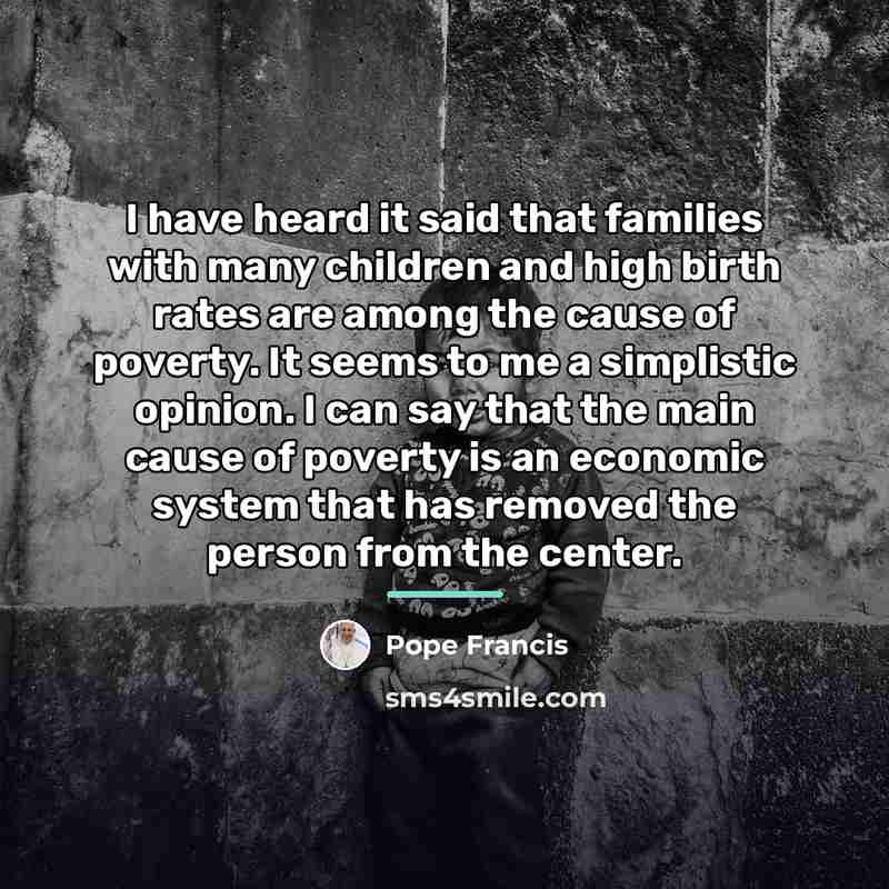 “I have heard it said that families with many children…” quote by Pope Francis