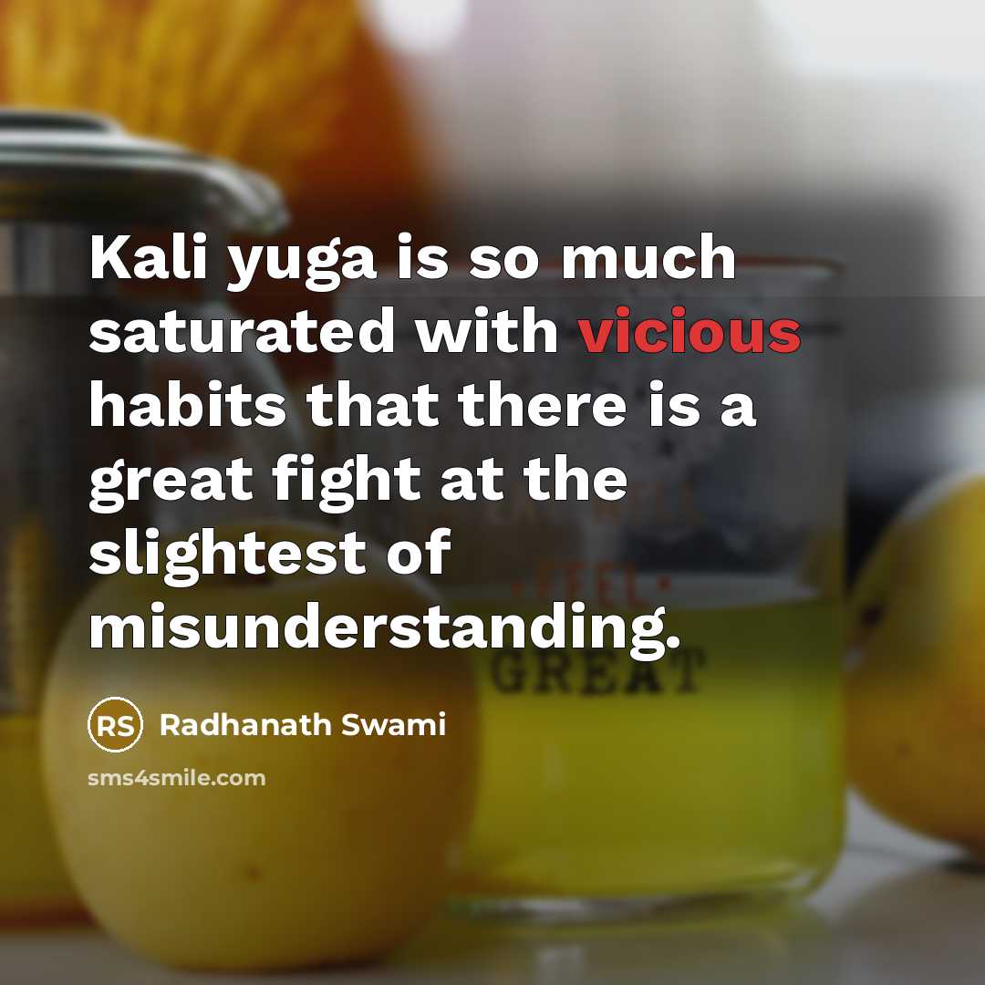 “Kali yuga is so much saturated with vicious habits that…” quote by Radhanath Swami