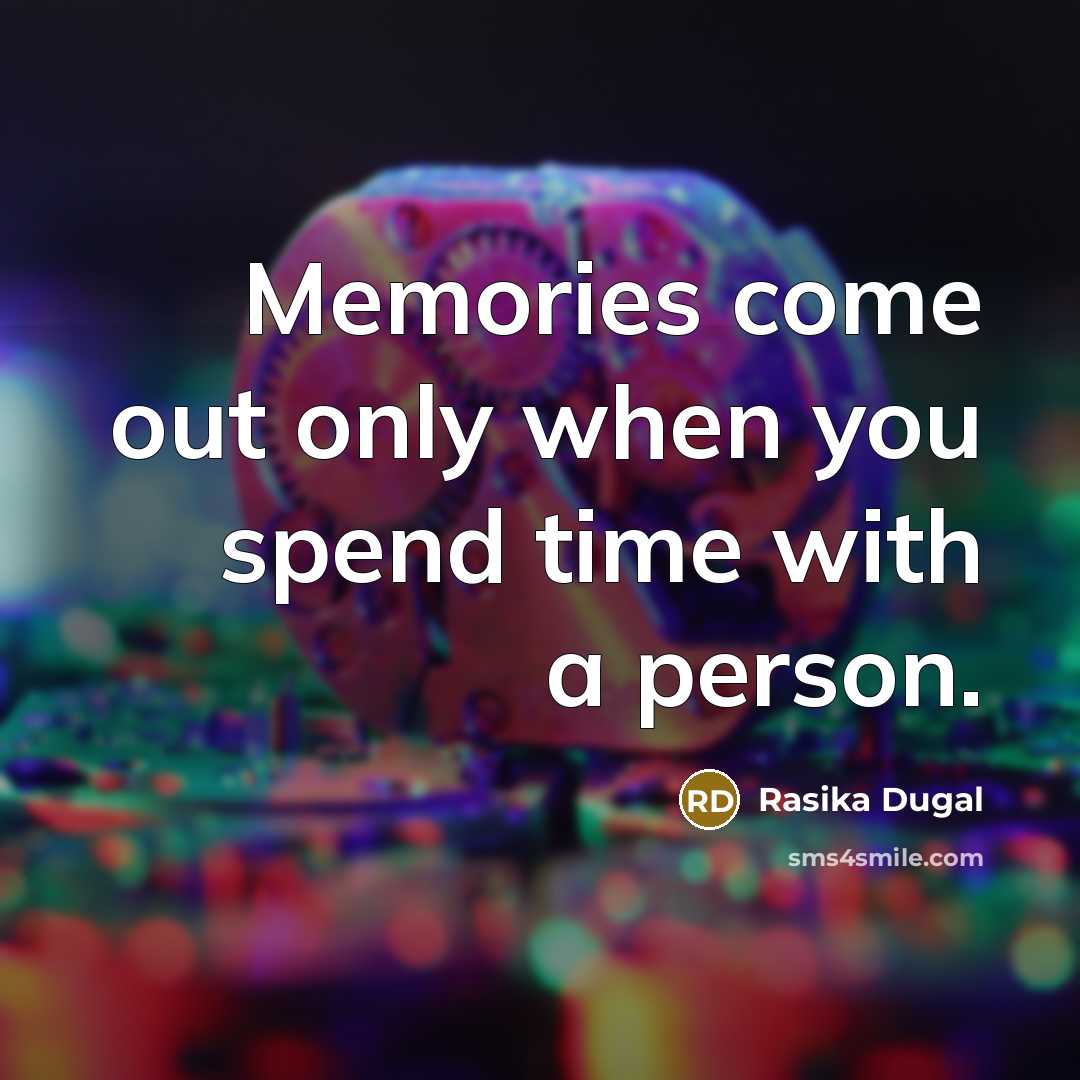 “Memories come out only when you spend time with a…” quote by Rasika Dugal