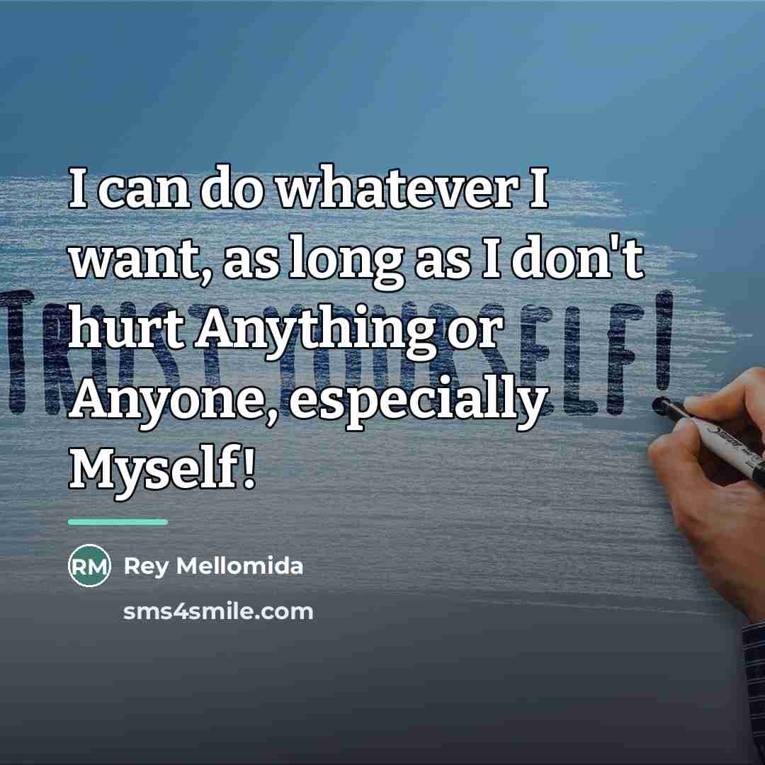 “I can do whatever I want, as long as I…” quote by Rey Mellomida