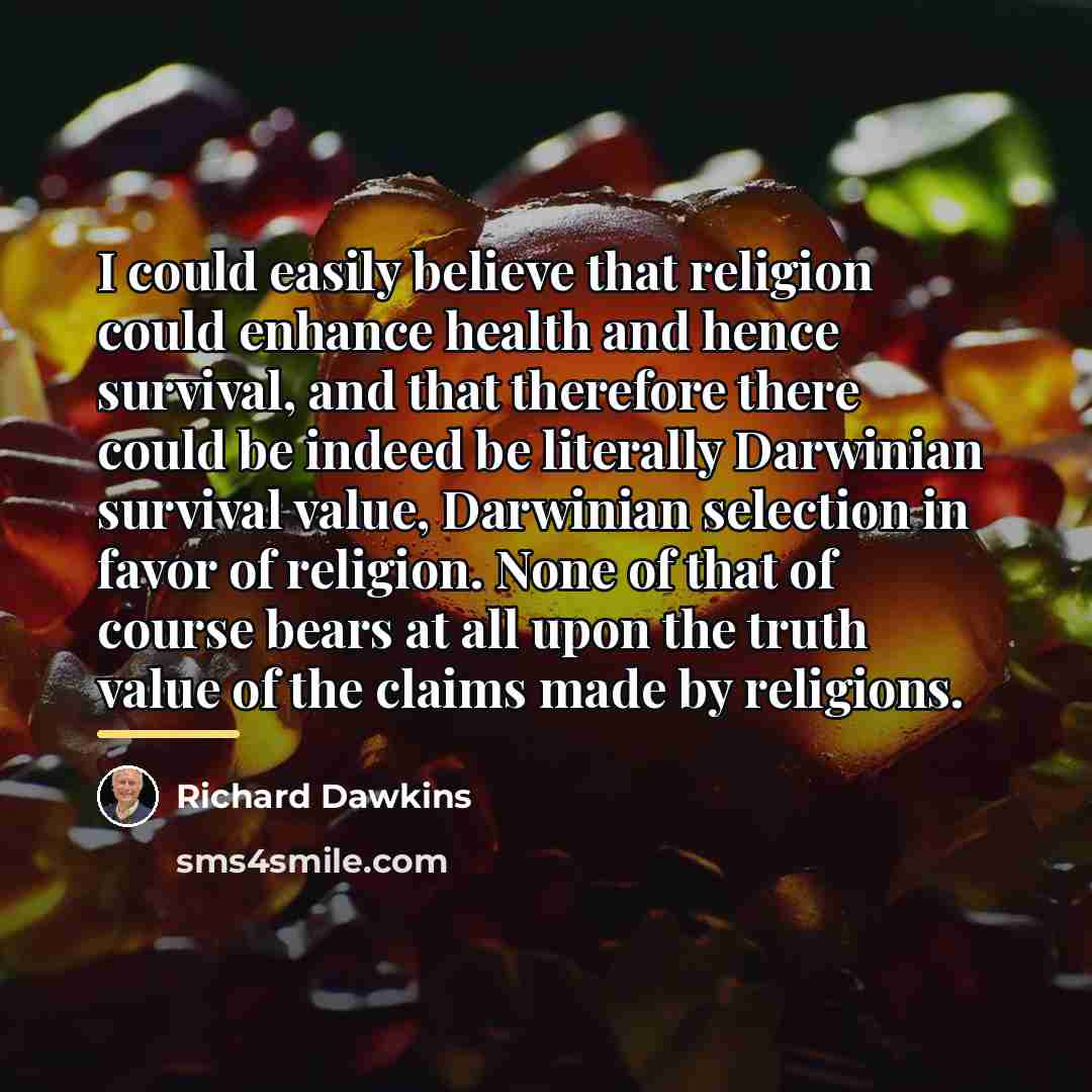“I could easily believe that religion could enhance health and…” quote by Richard Dawkins