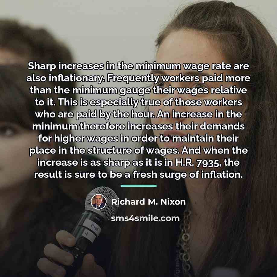 “Sharp increases in the minimum wage rate are also inflationary.…” quote by Richard M. Nixon